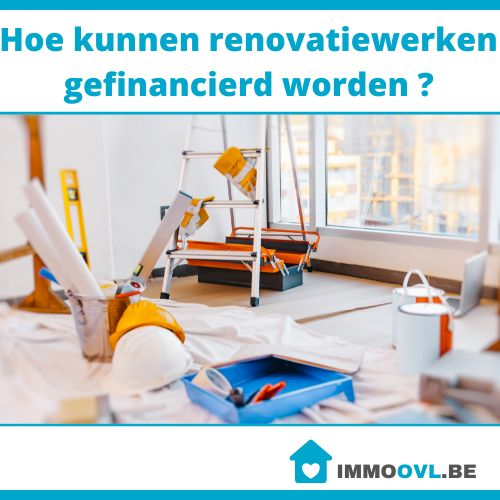 Hoe kunnen renovatiewerken gefinancierd worden ?